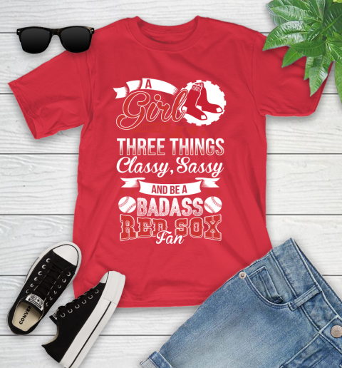 Boston Red Sox MLB Baseball A Girl Should Be Three Things Classy Sassy And A Be Badass Fan Youth T-Shirt 13