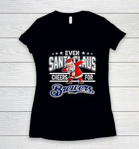 Milwaukee Brewers Even Santa Claus Cheers For Christmas MLB Women's V-Neck T-Shirt