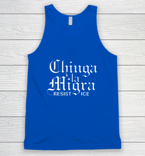 Chinga La Migra Tank Top 3