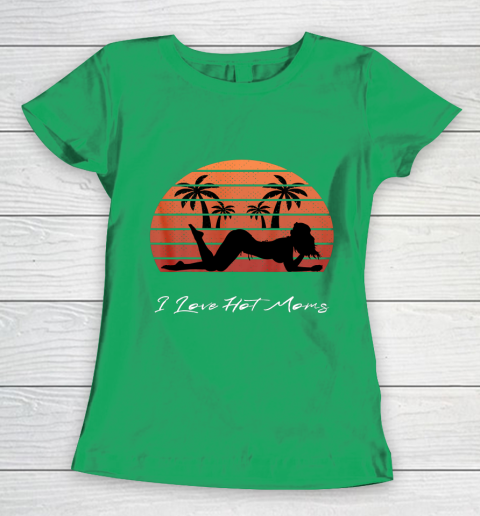I Love Hot Moms Shirt MILF Cougar TShirt Beach Women's T-Shirt 5