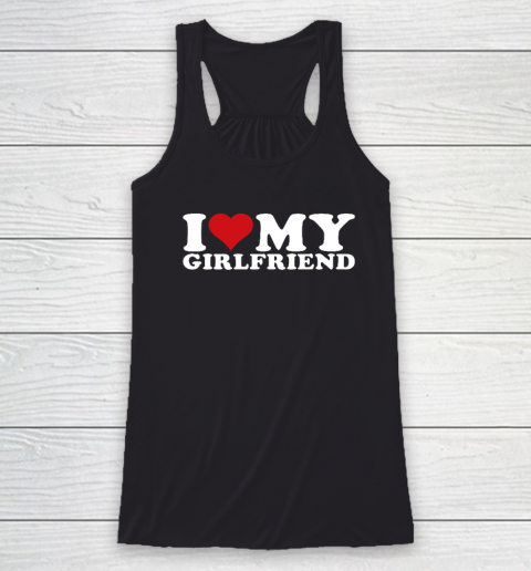 I Love My Girlfriend Gf I Heart My Girlfriend GF Racerback Tank