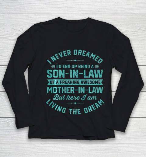 I Never Dreamed I d End Up Being A Son In Law Mother in Law Fun Youth Long Sleeve