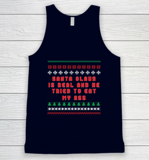 Santa Claus Is Real And Tried To Eat My Ass Ugly Christmas Tank Top 2
