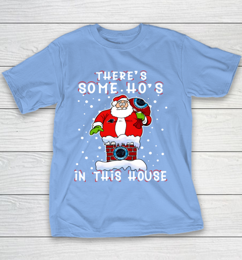 Carolina Panthers Christmas There Is Some Hos In This House Santa Stuck In The Chimney NFL Youth T-Shirt 8