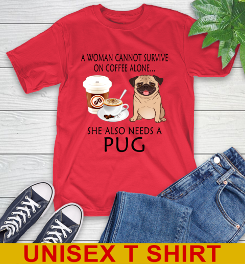 Women cannot survive on coffee alone she also need a PUG tshirt 10