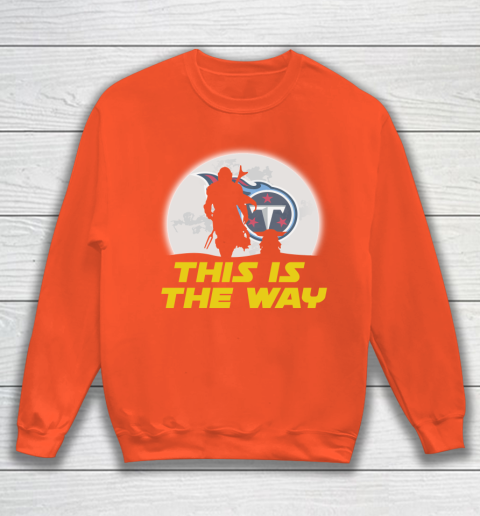 Tennessee Titans NFL Football Star Wars Yoda And Mandalorian This Is The Way Sweatshirt 3