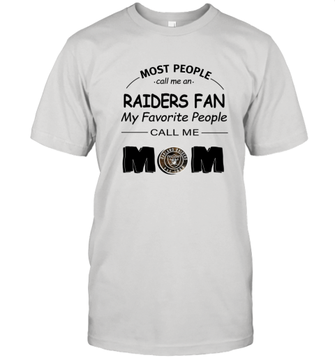 Most People Call Me Oakland Raiders Fan Football Mom Shirts Unisex Jersey Tee