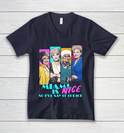The Golden Girls Tshirt Miami Is Nice So I'll Say It Thrice V-Neck T-Shirt 2