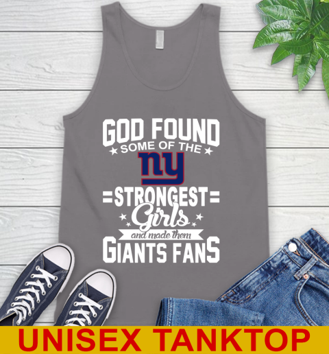 New York Giants NFL Football God Found Some Of The Strongest Girls Adoring Fans Tank Top 6