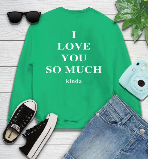 Ilysm Kinda Hoodie  Tshirt I Love You So Much Kinda Sweatshirt 7
