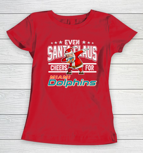 Miami Dolphins Even Santa Claus Cheers For Christmas NFL Women's T-Shirt 9