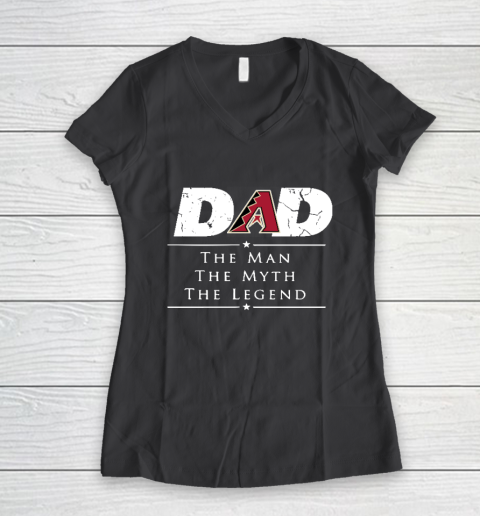 Arizona Diamondbacks MLB Baseball Dad The Man The Myth The Legend Women's V-Neck T-Shirt 6