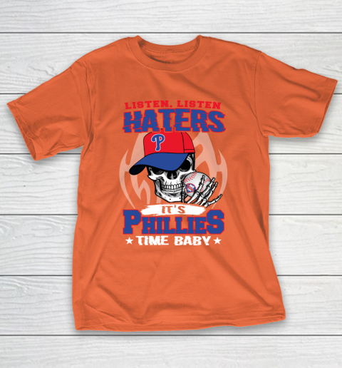 Listen Haters It is PHILLIES Time Baby MLB T-Shirt 4