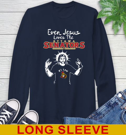 Ottawa Senators NHL Hockey Even Jesus Loves The Senators Shirt Long Sleeve T-Shirt 3