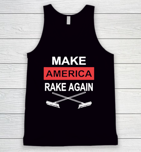 Make America Rake Again Tank Top