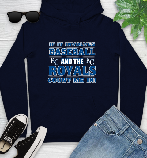 MLB If It Involves Baseball And The Kansas City Royals Count Me In Sports Youth Hoodie 4
