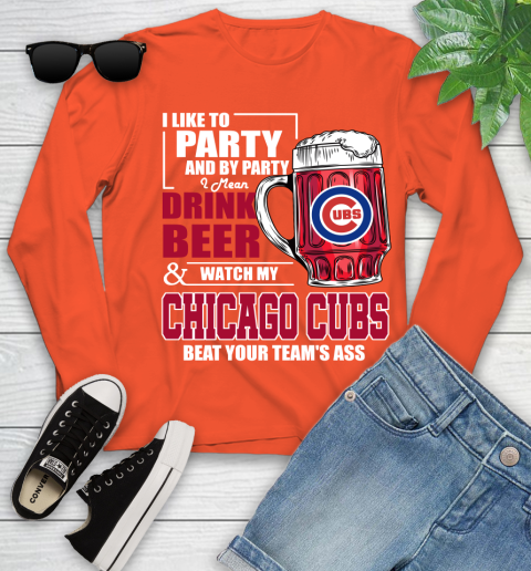 MLB I Like To Party And By Party I Mean Drink Beer And Watch My Chicago Cubs Beat Your Team's Ass Baseball Youth Long Sleeve 3