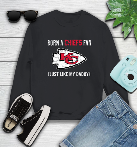 NFL Kansas City Chiefs Football Loyal Fan Just Like My Daddy Shirt Sweatshirt