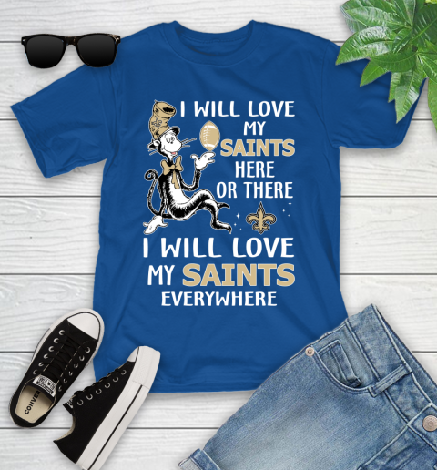 NFL Football New Orleans Saints I Will Love My Saints Everywhere Dr Seuss Shirt Youth T-Shirt 10