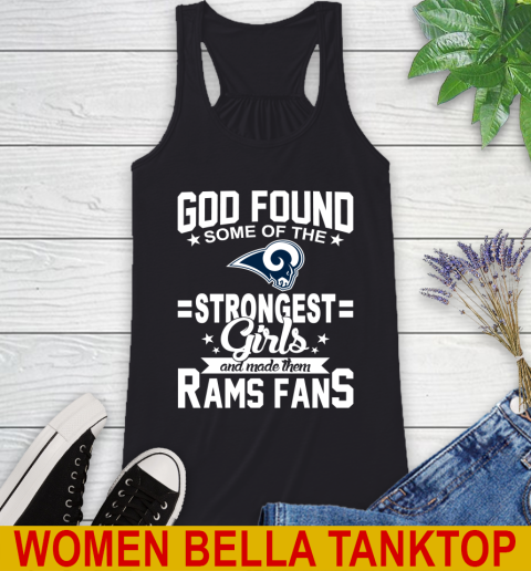 Los Angeles Rams NFL Football God Found Some Of The Strongest Girls Adoring Fans Racerback Tank