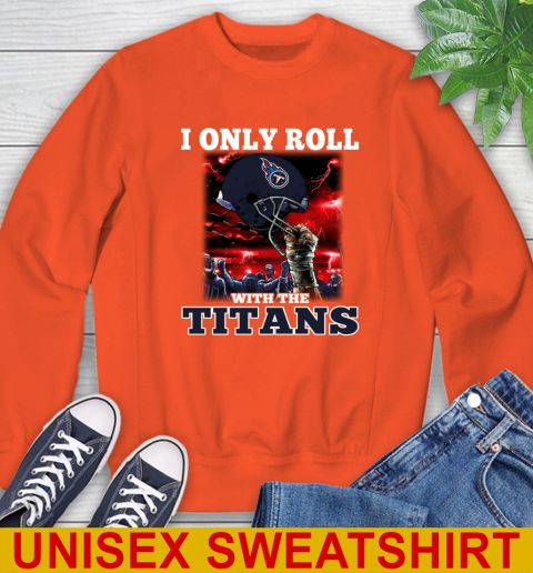 Tennessee Titans NFL Football I Only Roll With My Team Sports Sweatshirt 3
