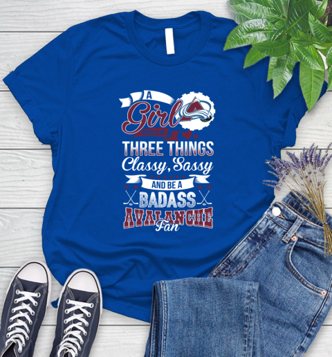 Colorado Avalanche NHL Hockey A Girl Should Be Three Things Classy Sassy And A Be Badass Fan Women's T-Shirt 12