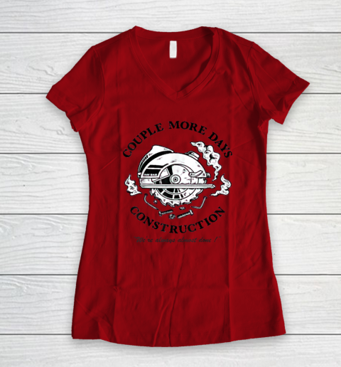 Couple More Days Construction We're Always Almost Done Women's V-Neck T-Shirt 5