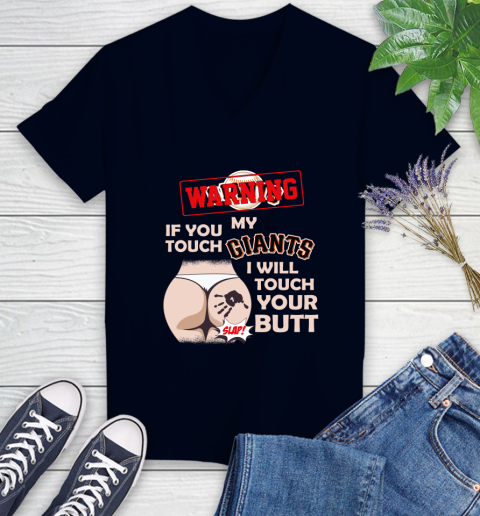 San Francisco Giants MLB Baseball Warning If You Touch My Team I Will Touch My Butt Women's V-Neck T-Shirt 2