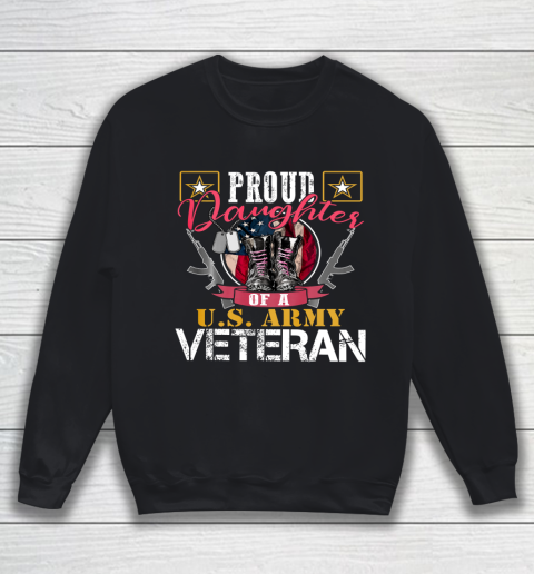 Veteran Shirt Vintage Proud Daughter Of A U S Army Veteran Gift Mom Dad Sweatshirt