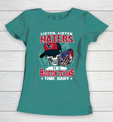 Listen Haters It is TEXANS Time Baby NFL Women's T-Shirt 10