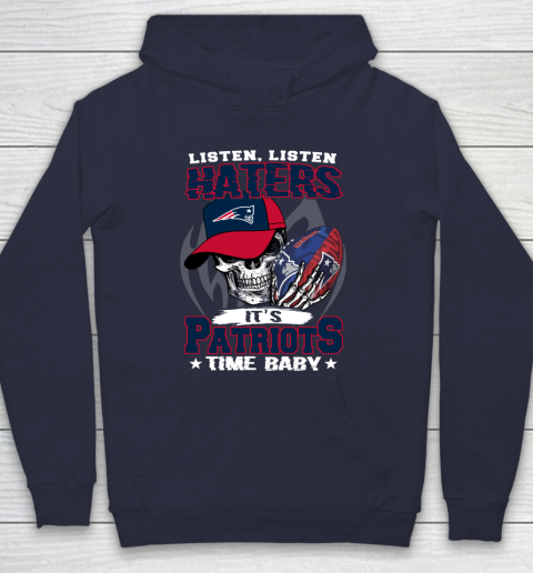 Listen Haters It is PATRIOTS Time Baby NFL Hoodie 2