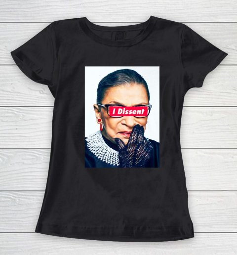 Notorious RBG  I Dissent Women's T-Shirt
