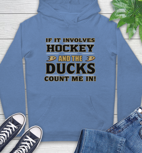 NHL If It Involves Hockey And The Anaheim Ducks Count Me In Sports Hoodie 11