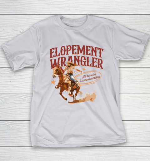 Cowgirl Elopement Wrangler All Behavior Is Communication Youth T-Shirt 3
