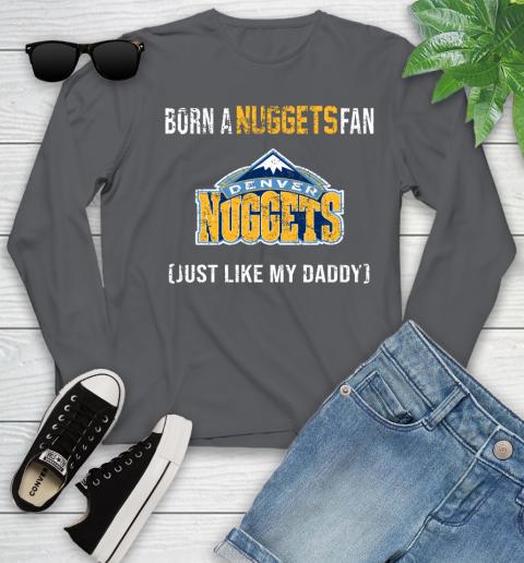 NBA Denver Nuggets Loyal Fan Just Like My Daddy Basketball Shirt Youth Long Sleeve 8