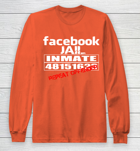 Facebook Jail tshirt Inmate 48151623 Repeat Offender Long Sleeve T-Shirt 3
