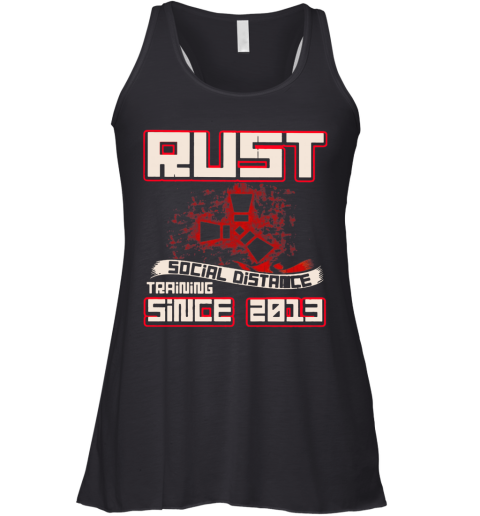 Rust Social Distance Training Since 2013 Racerback Tank