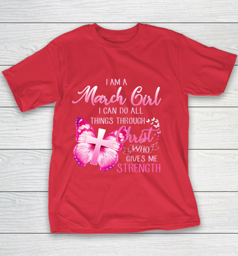 Im a March girl i can do all things through Christ Youth T-Shirt 7