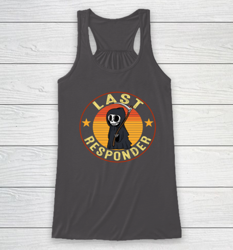 Grim Reaper Funny Dark Meme Mortician Last Responder Racerback Tank 6