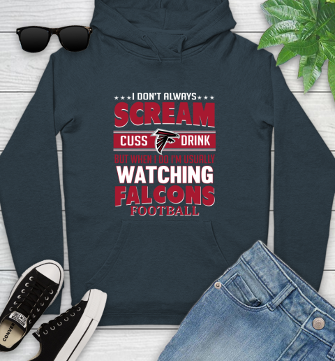 Atlanta Falcons NFL Football I Scream Cuss Drink When I'm Watching My Team Youth Hoodie 10