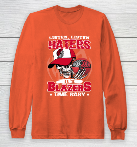 Listen Haters It is BLAZERS Time Baby NBA Long Sleeve T-Shirt 3
