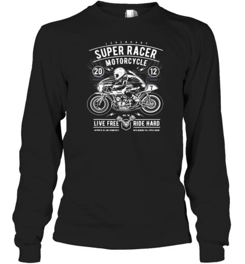 Super Racer Motorcycle Ride Hard Long Sleeve T-Shirt