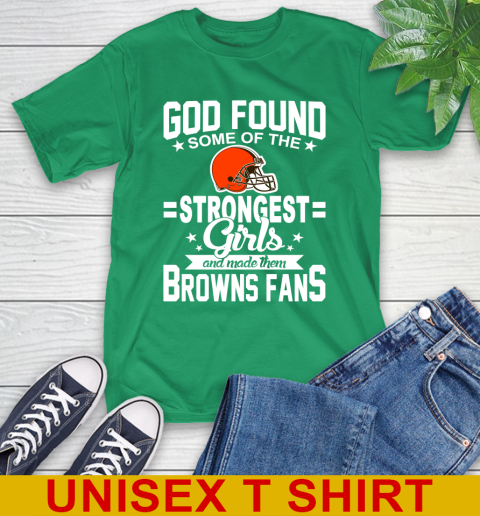 Cleveland Browns NFL Football God Found Some Of The Strongest Girls Adoring Fans T-Shirt 7