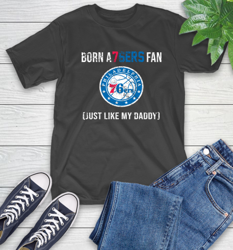 NBA Philadelphia 76ers Loyal Fan Just Like My Daddy Basketball Shirt T-Shirt