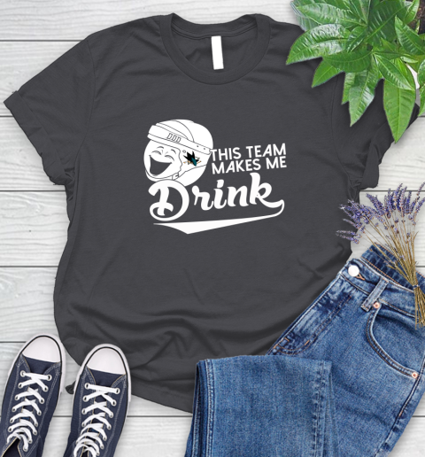 San Jose Sharks NHL Hockey This Team Makes Me Drink Adoring Fan Women's T-Shirt 8