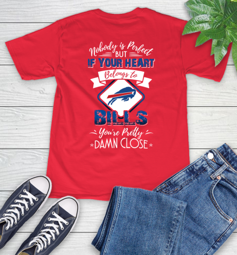 NFL Football Buffalo Bills Nobody Is Perfect But If Your Heart Belongs To Bills You're Pretty Damn Close Shirt T-Shirt 12