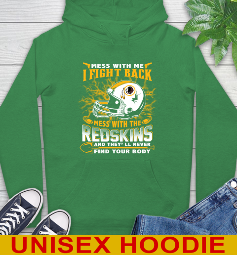 NFL Football Washington Redskins Mess With Me I Fight Back Mess With My Team And They'll Never Find Your Body Shirt Hoodie 8