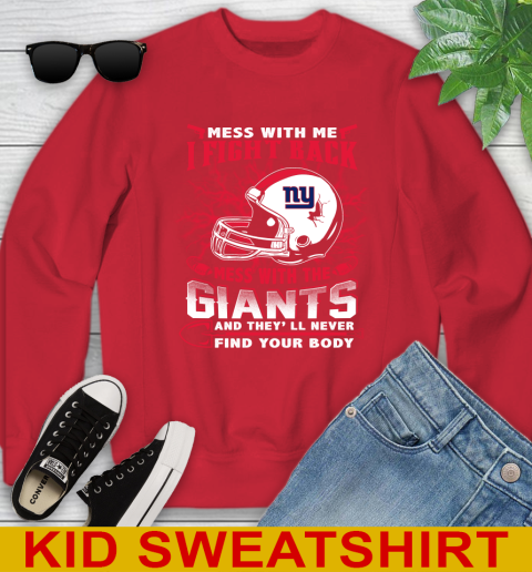 NFL Football New York Giants Mess With Me I Fight Back Mess With My Team And They'll Never Find Your Body Shirt Youth Sweatshirt 7