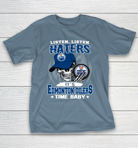 Listen Haters It is OILERS Time Baby NHL T-Shirt 6
