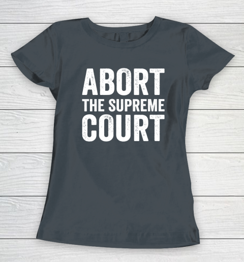 Abort The Supreme Court Women's T-Shirt 3